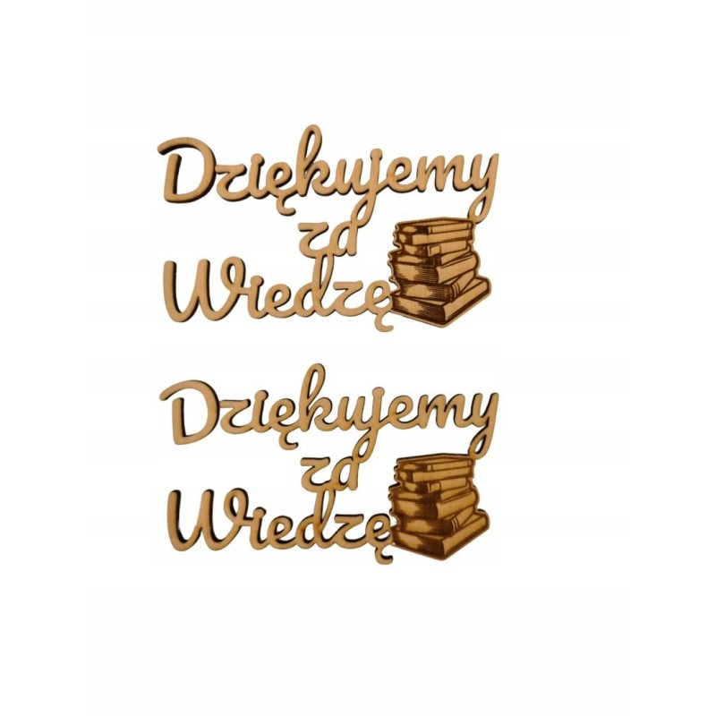 Drewniany napis "Dziękujemy za wiedzę" z grawerem książek - 11x7 cm Drewniany napis "Dziękujemy za wiedzę" z grawerem książek - 11x7 cm